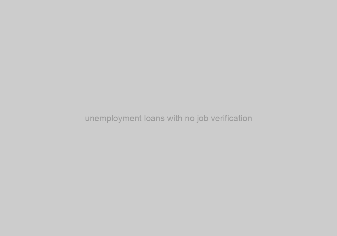 unemployment loans with no job verification
